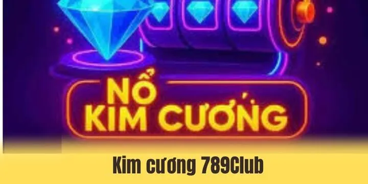 Kim cương 789Club - Săn thưởng dễ dàng với các ván cược hot